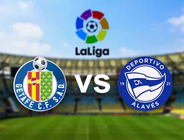 Soi kèo nhà cái Getafe vs Alaves, 31/1/2021 - VĐQG Tây Ban Nha