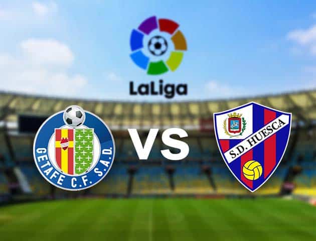 Soi kèo nhà cái Getafe vs Huesca, 21/01/2021 - VĐQG Tây Ban Nha