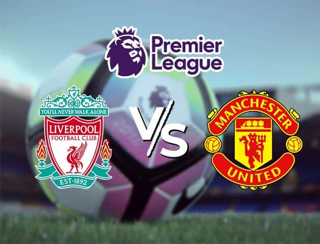 Soi kèo Win2888win288 Liverpool vs Man Utd, 17/1/2021 – Ngoại Hạng Anh