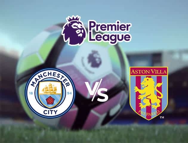 Soi kèo Win2888win288 Manchester City vs Aston Villa, 21/1/2021 – Ngoại Hạng Anh