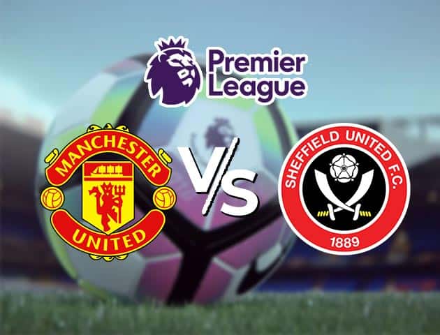 Soi kèo Win2888win288 Manchester Utd vs Sheffield Utd, 28/1/2021 – Ngoại Hạng Anh