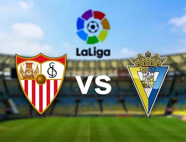 Soi kèo nhà cái Sevilla vs Cadiz, 23/01/2021 - VĐQG Tây Ban Nha