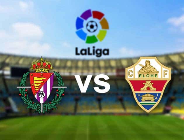 Soi kèo nhà cái Valladolid vs Elche, 20/01/2021 - VĐQG Tây Ban Nha