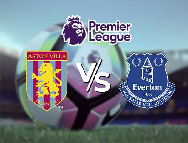 Soi kèo Win2888win288 Aston Villa vs Everton, 17/1/2021 – Ngoại Hạng Anh