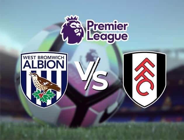 Soi kèo Win2888win288 West Brom vs Fulham, 30/1/2021 – Ngoại Hạng Anh