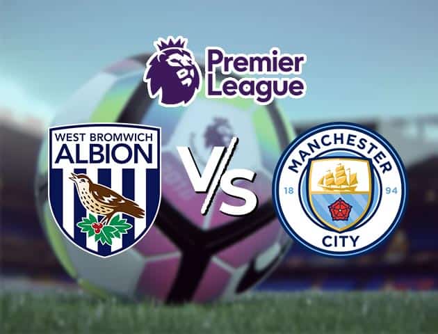 Soi kèo Win2888win288 West Brom vs Man City, 27/1/2021 – Ngoại Hạng Anh