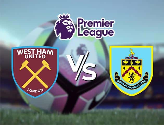 Soi kèo Win2888win288 West Ham vs Burnley, 16/1/2021 – Ngoại Hạng Anh