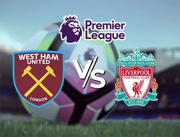 Soi kèo Win2888win288 West Ham vs Liverpool, 31/1/2021 – Ngoại Hạng Anh