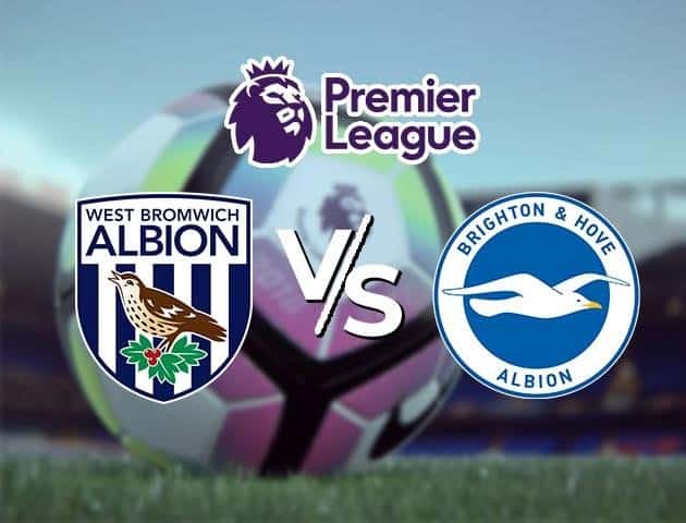 Soi kèo Win2888win288 West Brom vs Brighton, 27/2/2021 – Ngoại Hạng Anh