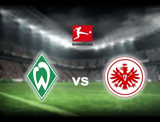 Soi kèo nhà cái Werder Bremen vs Eintracht Frankfurt, 27/2/2021 - VĐQG Đức [Bundesliga]