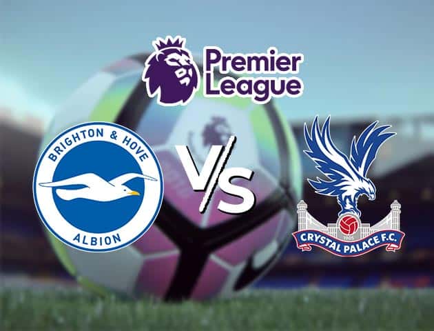 Soi kèo nhà cái Brighton vs Crystal Palace, 23/2/2021 - Ngoại Hạng Anh