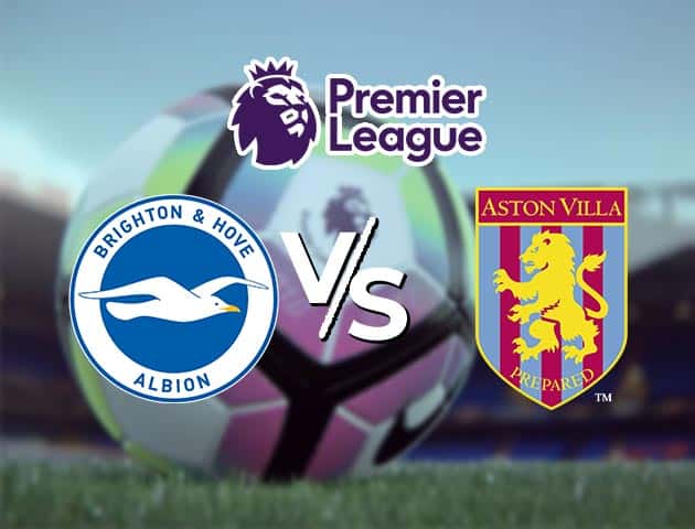 Soi kèo Win2888win288 Brighton vs Aston Villa, 14/2/2021 – Ngoại Hạng Anh