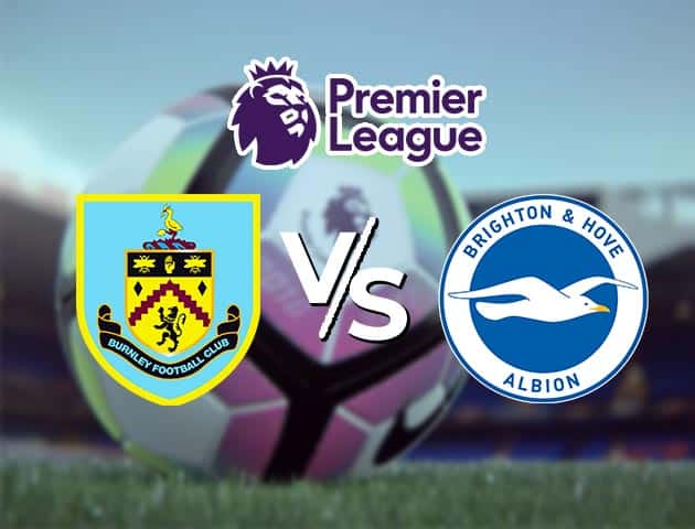 Soi kèo Win2888win288 Burnley vs Brighton, 06/2/2021 – Ngoại Hạng Anh