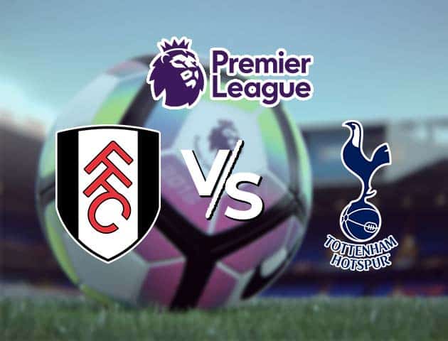 Soi kèo Win2888win288 Fulham vs Tottenham, 5/3/2021 – Ngoại Hạng Anh