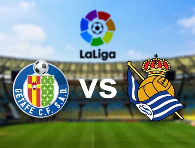 Soi kèo nhà cái Getafe vs Real Sociedad, 14/02/2021 - VĐQG Tây Ban Nha