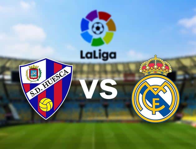 Soi kèo nhà cái Huesca vs Real Madrid, 6/02/2021 - VĐQG Tây Ban Nha