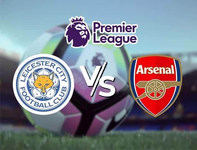 Soi kèo Win2888win288 Leicester vs Arsenal, 28/2/2021 – Ngoại Hạng Anh