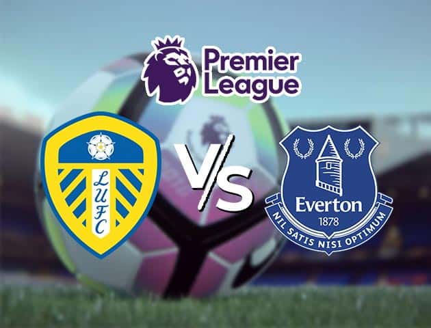 Soi kèo Win2888win288 Leeds Utd vs Everton, 04/2/2021 – Ngoại Hạng Anh