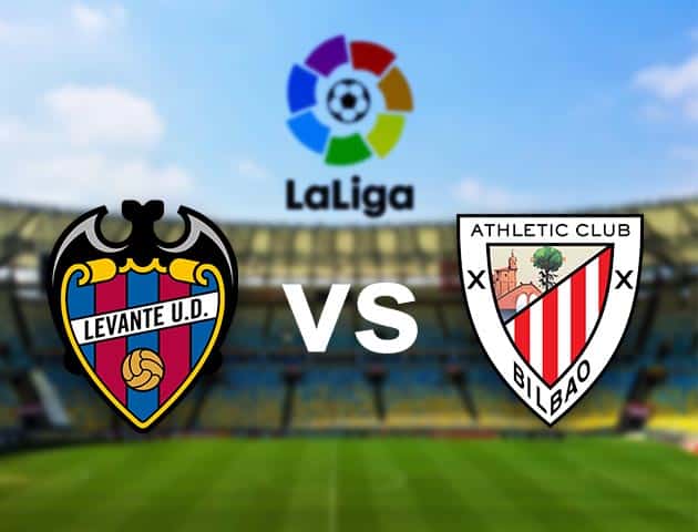 Soi kèo nhà cái Levante vs Athletic Bilbao, 27/2/2021 - VĐQG Tây Ban Nha