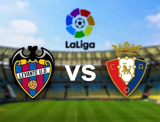 Soi kèo nhà cái Levante vs Osasuna, 13/02/2021 - VĐQG Tây Ban Nha