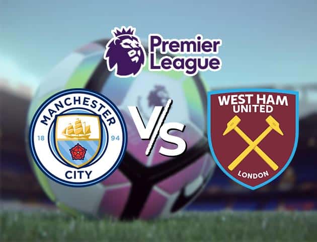 Soi kèo Win2888win288 Man City vs West Ham, 27/2/2021 – Ngoại Hạng Anh