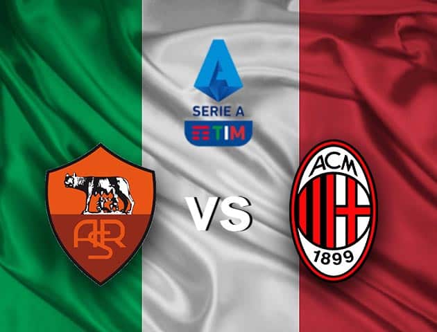 Soi kèo nhà cái AS Roma vs AC Milan, 1/3/2021 - VĐQG Ý [Serie A]