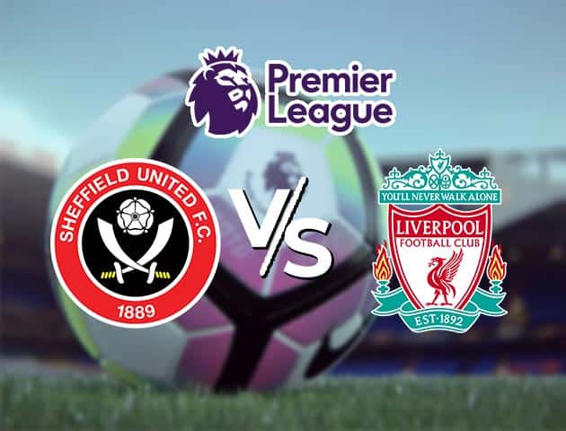 Soi kèo Win2888win288 Sheffield Utd vs Liverpool, 1/3/2021 – Ngoại Hạng Anh