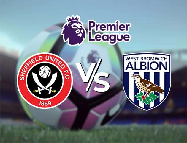 Soi kèo Win2888win288 Sheffield Utd vs West Brom, 03/2/2021 – Ngoại Hạng Anh