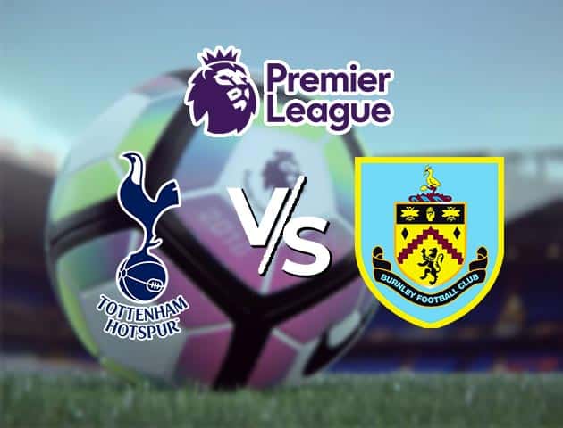 Soi kèo Win2888win288 Tottenham vs Burnley, 28/2/2021 – Ngoại Hạng Anh