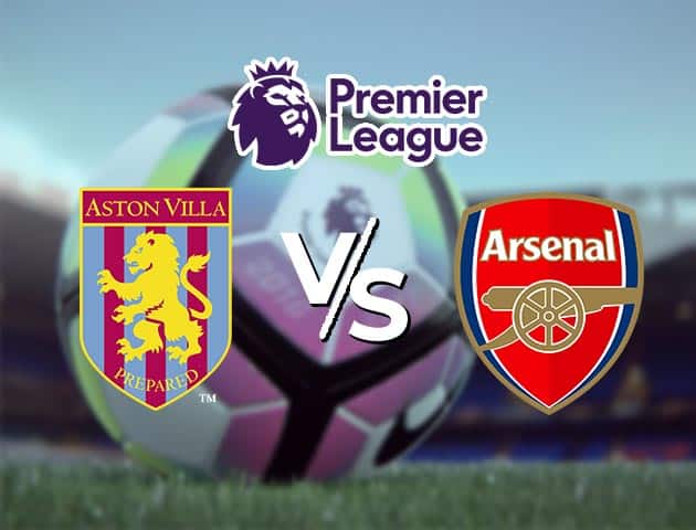 Soi kèo Win2888win288 Aston Villa vs Arsenal, 06/2/2021 – Ngoại Hạng Anh