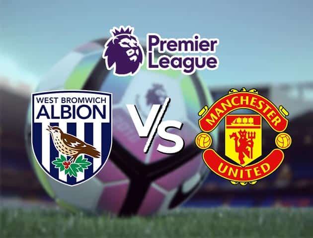 Soi kèo Win2888win288 West Brom vs Man Utd, 14/2/2021 – Ngoại Hạng Anh