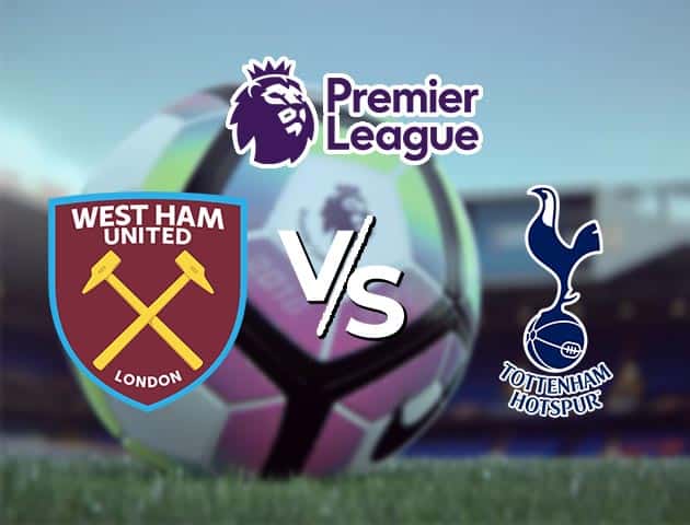 Soi kèo nhà cái West Ham vs Tottenham, 21/2/2021 - Ngoại Hạng Anh