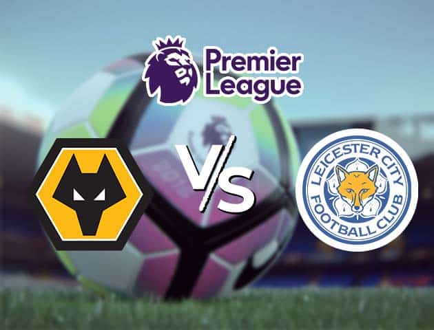 Soi kèo Win2888win288 Wolves vs Leicester, 07/2/2021 – Ngoại Hạng Anh