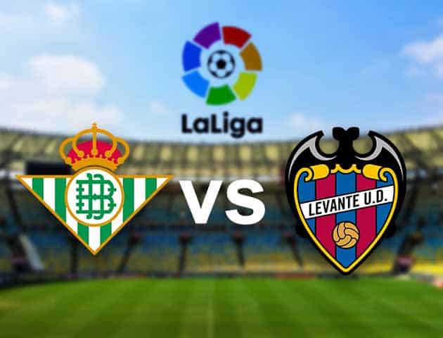 Soi kèo nhà cái Real Betis vs Levante, 20/3/2021 - VĐQG Tây Ban Nha