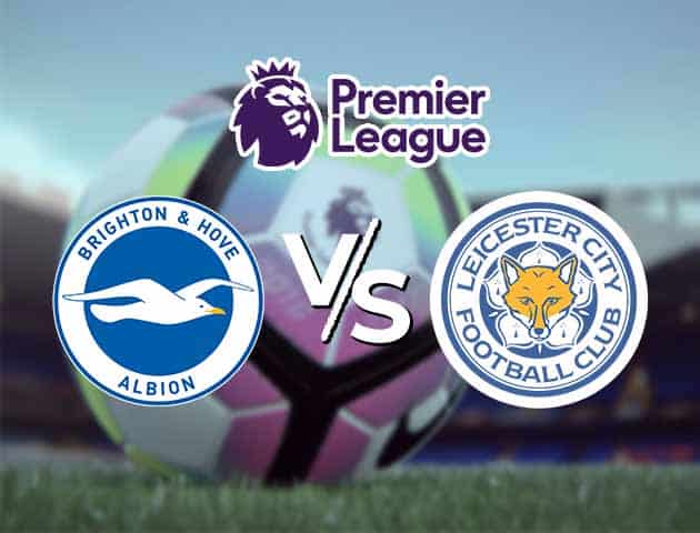 Soi kèo Win2888win288 Brighton vs Leicester, 7/3/2021 – Ngoại Hạng Anh