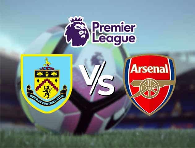 Soi kèo Win2888win288 Burnley vs Arsenal, 6/3/2021 – Ngoại Hạng Anh