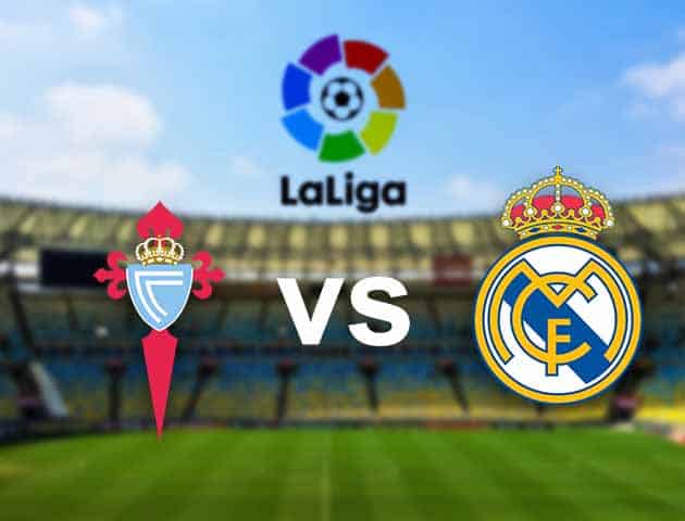 Soi kèo nhà cái Celta Vigo vs Real Madrid, 20/3/2021 - VĐQG Tây Ban Nha