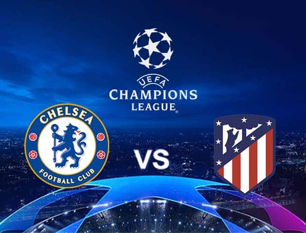 Soi kèo Win2888win288 Chelsea vs Atletico Madrid, 18/3/2021 – Cúp C1 Châu  Âu