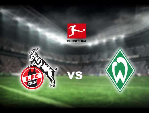 Soi kèo nhà cái FC Koln vs Werder Bremen, 7/3/2021 - VĐQG Đức [Bundesliga]