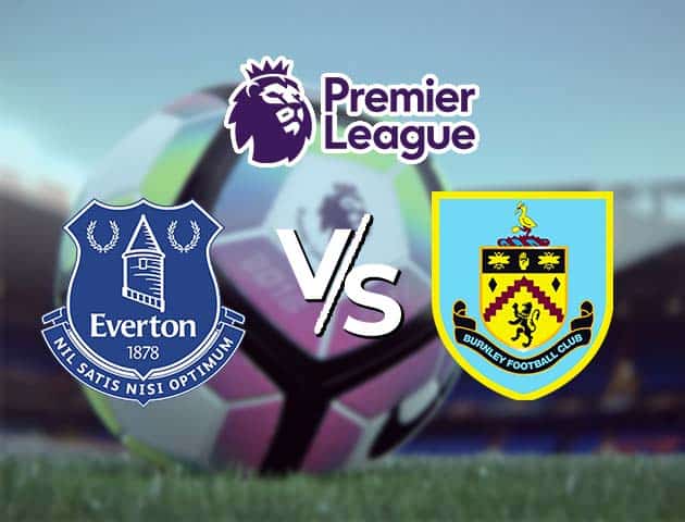 Soi kèo Win2888win288 Everton vs Burnley, 14/3/2021 – Ngoại Hạng Anh