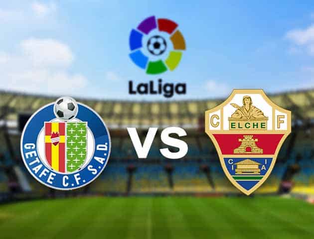 Soi kèo nhà cái Getafe vs Elche, 21/3/2021 - VĐQG Tây Ban Nha