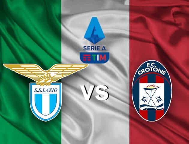 Soi kèo nhà cái Lazio vs Crotone, 12/3/2021 - VĐQG Ý [Serie A]