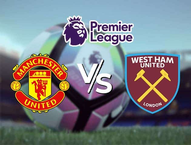 Soi kèo Win2888win288 Man Utd vs West Ham, 15/3/2021 – Ngoại Hạng Anh