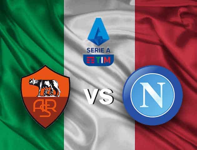 Soi kèo nhà cái AS Roma vs Napoli, 22/3/2021 - VĐQG Ý [Serie A]