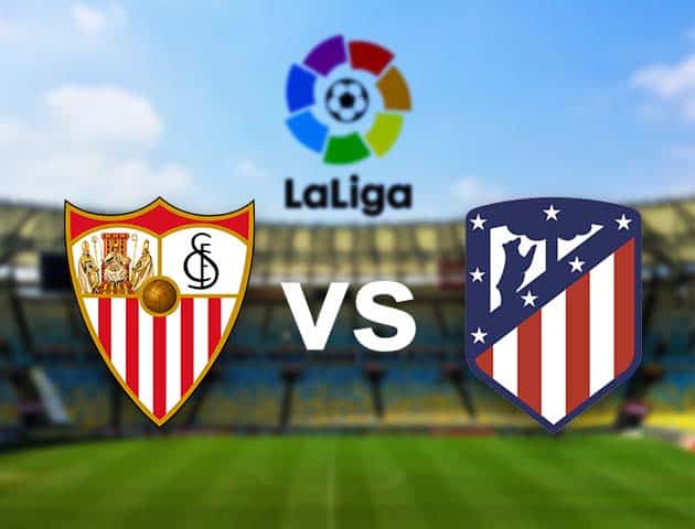 Soi kèo nhà cái Sevilla vs Atl. Madrid, 05/04/2021 - VĐQG Tây Ban Nha