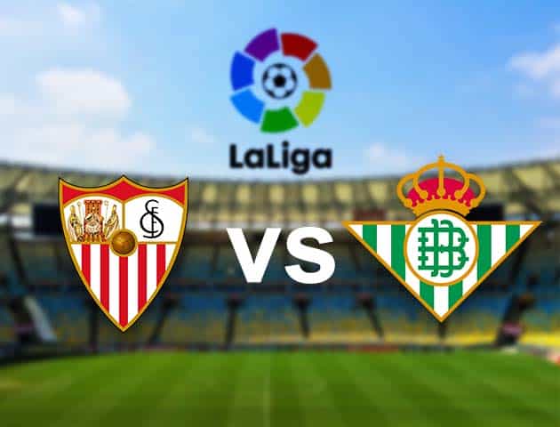 Soi kèo nhà cái Sevilla vs Real Betis, 15/3/2021 - VĐQG Tây Ban Nha