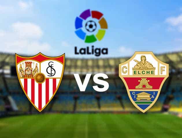 Soi kèo nhà cái Sevilla vs Elche, 18/3/2021 - VĐQG Tây Ban Nha