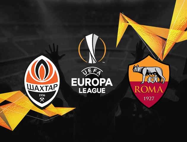 Soi kèo nhà cái Shakhtar Donetsk vs AS Roma, 19/03/2021 - Cúp C2 Châu Âu