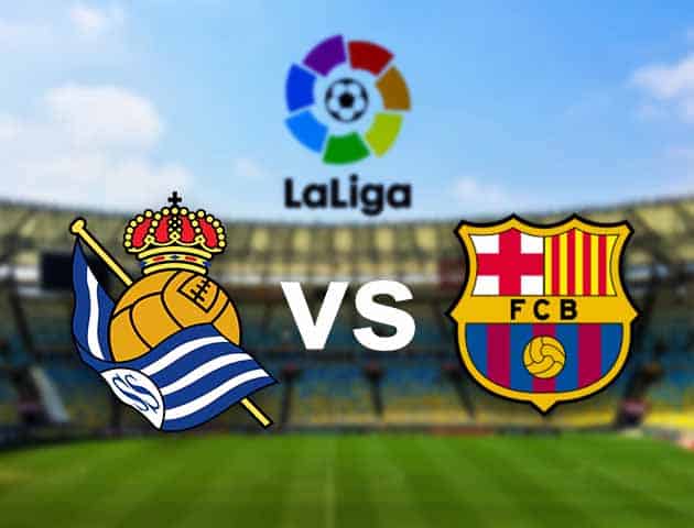 Soi kèo nhà cái Real Sociedad vs Barcelona, 22/3/2021 - VĐQG Tây Ban Nha