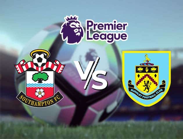 Soi kèo Win2888win288 Southampton vs Burnley, 4/4/2021 – Ngoại Hạng Anh